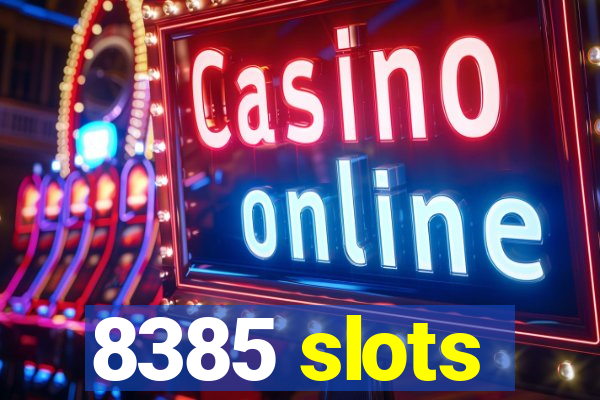 8385 slots